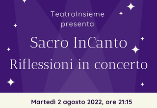 MARTEDI’ 2 AGO ALLE ORE 21:15  PRESSO LE LOGGE DI LAVINA Sacro-InCanto, riflessioni in concerto